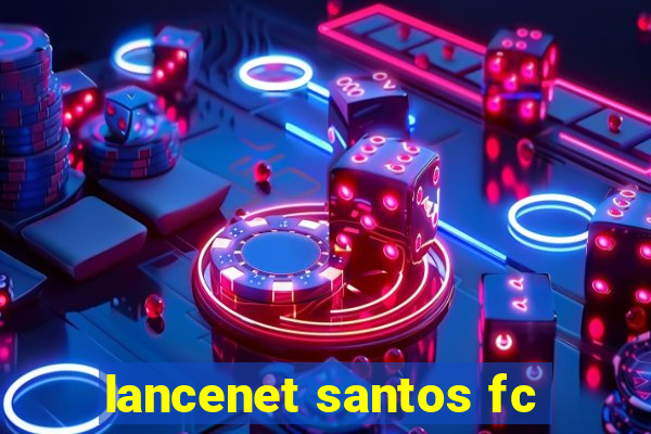 lancenet santos fc